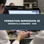 Formation impression 3D en ligne - 1h30 Formation impression 3D en ligne - 1h30