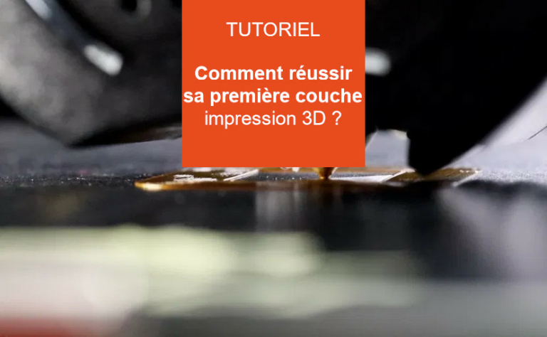 Problème impression 3d première couche : Comment la réussir ?