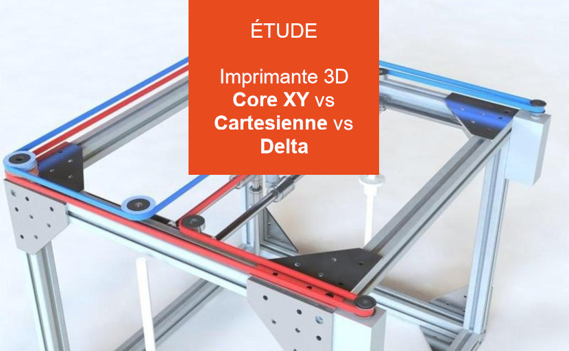 Core XY vs Cartesienne vs Delta