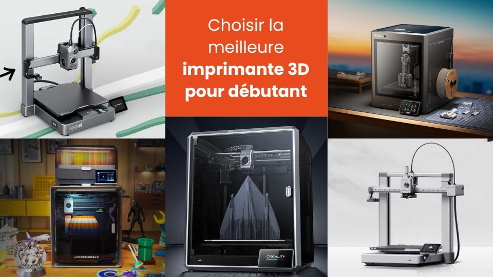 Meilleure imprimante 3D pour débutant