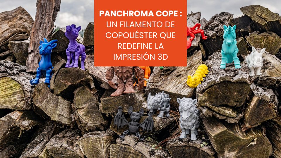 Panchroma CoPE un filamento de copoliéster que redefine la impresión 3D