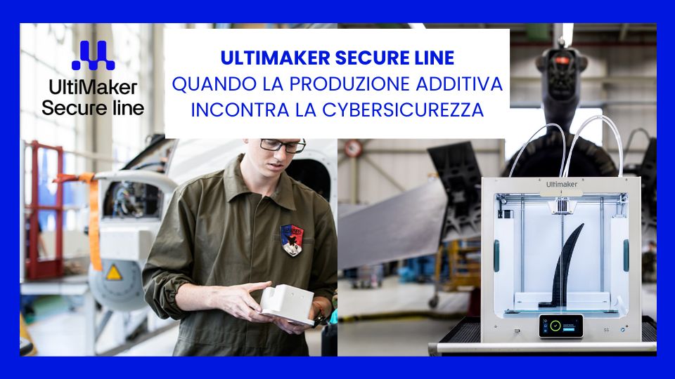 Ultimaker Secure Line quando la produzione additiva incontra la cybersicurezza