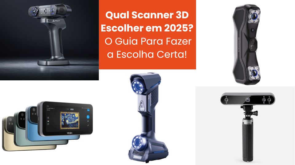 Qual scanner 3D escolher em 2025 O guia para fazer a escolha certa de acordo com as suas necessidades