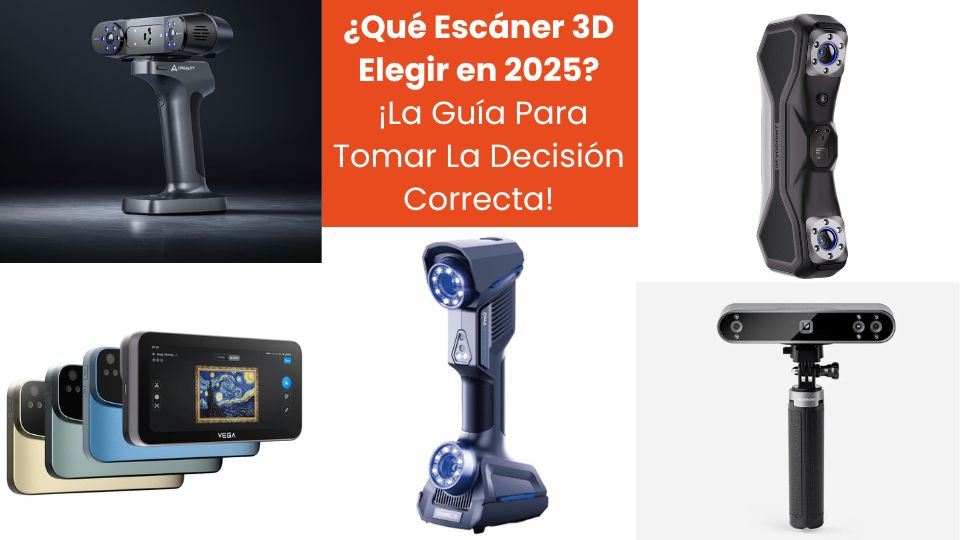 ¿Qué escáner 3D elegir en 2025 La guía para tomar la decisión correcta según tus necesidades